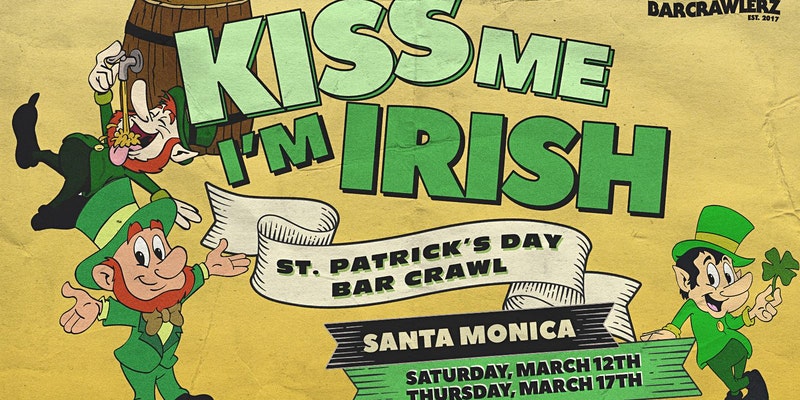 Kiss Me, I'm Irish: Santa Monica St. Patrick's Day Bar Crawl (2 Days) | LA  Infused